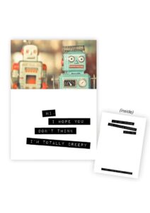 Warm Human Robots - I Hope You don`t Think I`m Totally Creepy Greeting Card